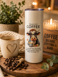 Funny Cow Coffee 20oz Skinny Tumbler “Touch My Coffee” Travel Mug